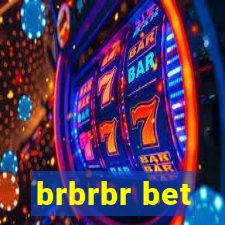 brbrbr bet